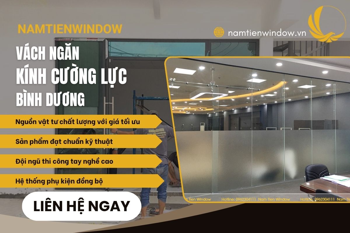 Nam Tiến thi công hệ vách kính cường lực hoàn thiện tại Bình Dương chuẩn kỹ thuật, bền đẹp