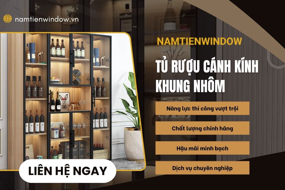 Nam Tiến tự hào là đơn vị thi công tủ rượu cánh kính uy tín chất lượng cao cấp