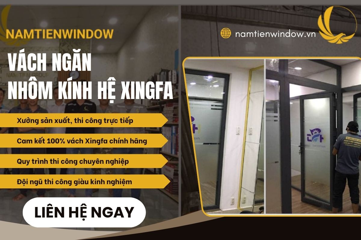 Nam Tiến Windows gia công và thi công vách kính Xingfa theo yêu cầu