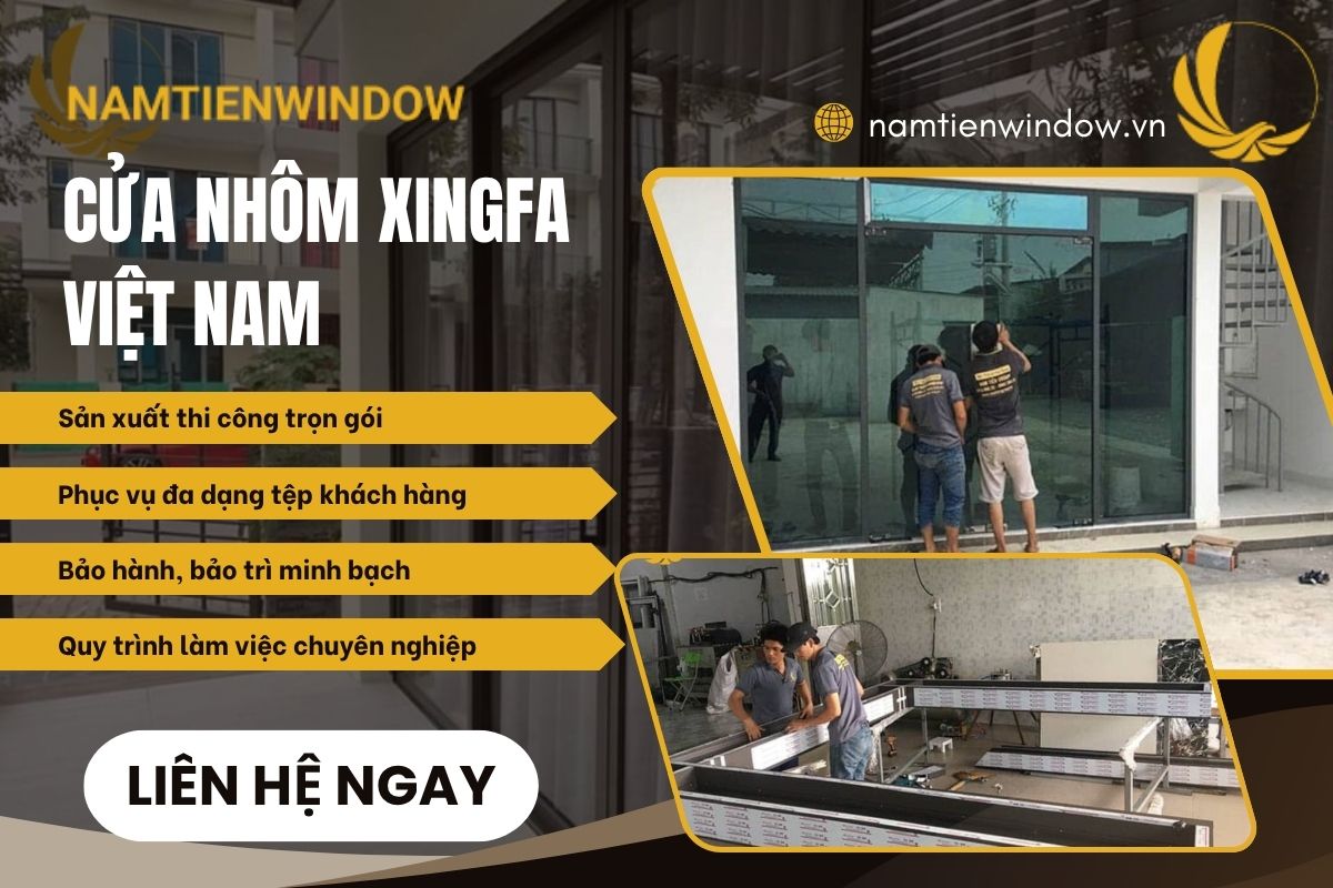 Nam Tiến Window là xưởng chuyên sản xuất cửa nhôm Xingfa Việt Nam uy tín, minh bạch giá