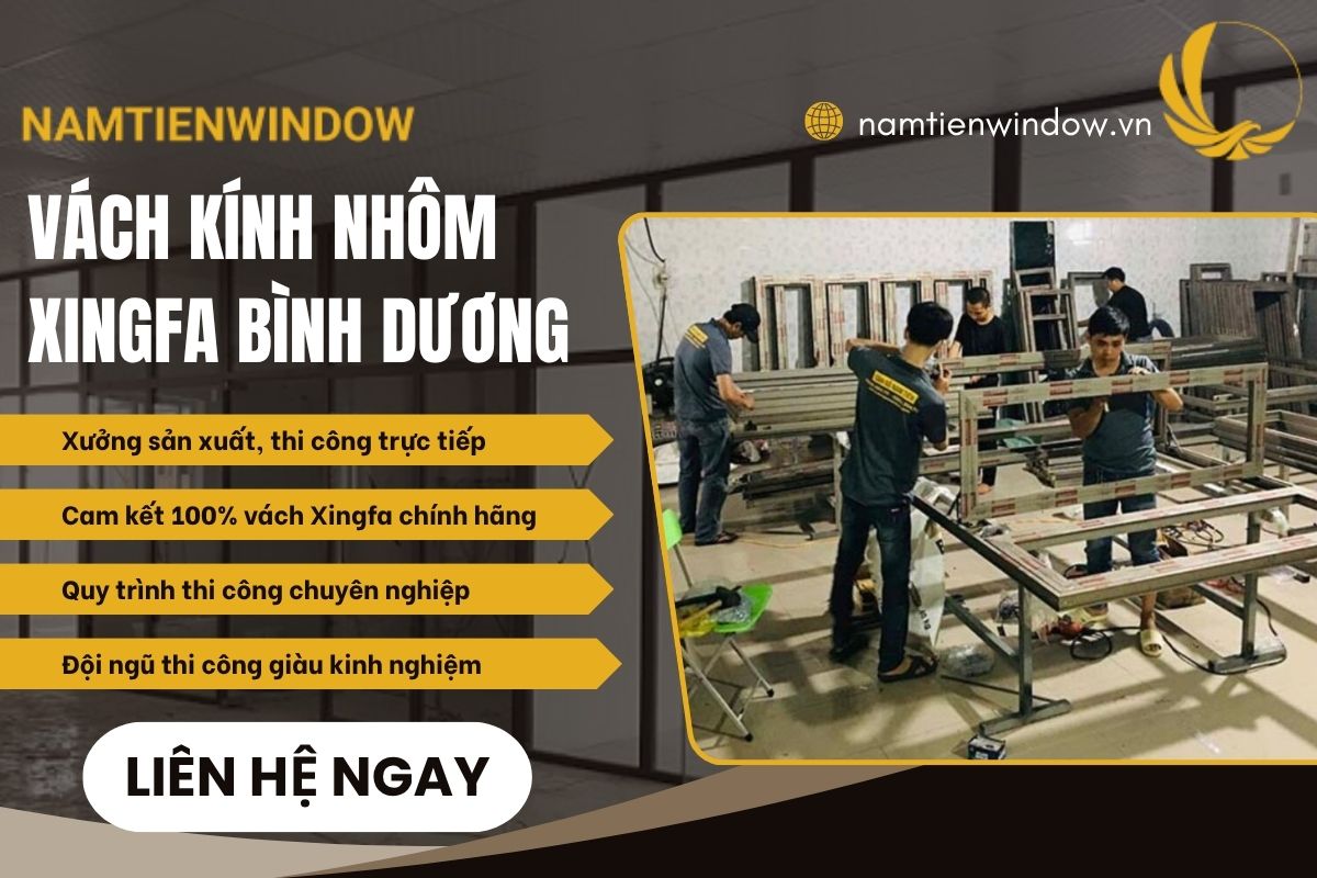 Nam Tiến Window là đơn vị thi công vách nhôm kính Xingfa Bình Dương uy tín chất lượng 