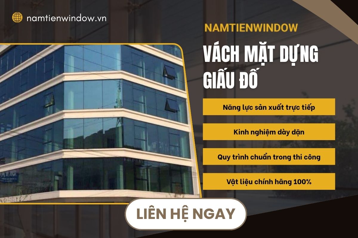 Nam Tiến Window tự hào là đối tác thi công vách mặt dựng giấu đố uy tín